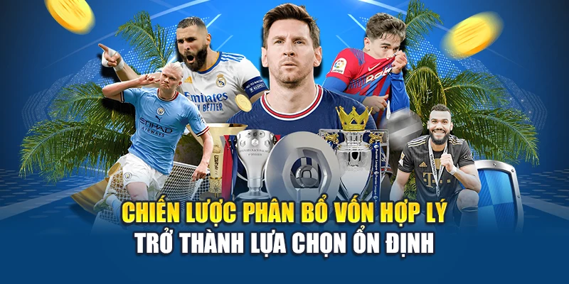 Kèo Chấp 1 Trái – Giải Mã Tỷ Lệ Chấp Trong Bảng Kèo Kubet 3 Chiến lược phân bổ vốn hợp lý trở thành lựa chọn ổn định